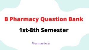Read more about the article Download B Pharm 1st to 8th Semester Question Banks PDF FREE