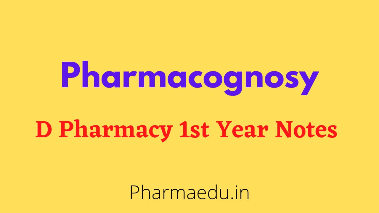 Read more about the article D Pharmacy 1st Year Pharmacognosy Notes pdf 2023