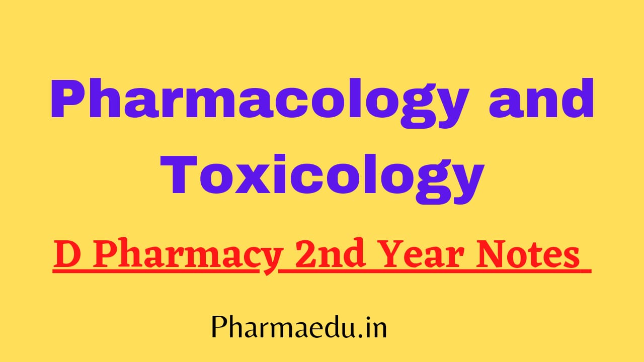 Read more about the article D Pharmacy 2nd Year Pharmacology and Toxicology Notes