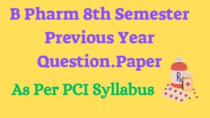 Read more about the article B Pharm 8th Semester Previous Year Question Paper