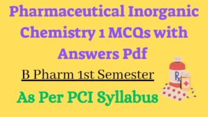 Read more about the article Pharmaceutical Inorganic Chemistry MCQs with Answers pdf Download 2023